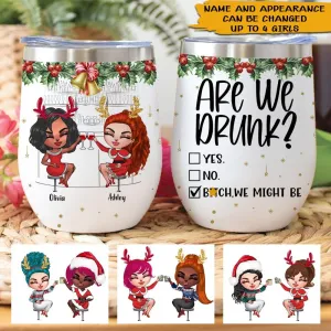 Bestie Custom Wine Tumbler Are We Drunk Bitch We Might Be Christmas Personalized Gift