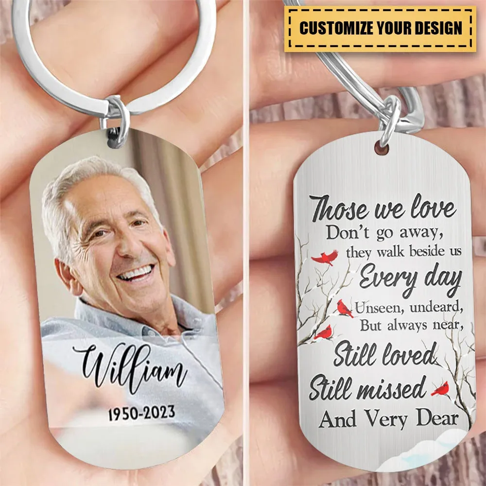 Custom Photo Those We Love Don't Go Away - Memorial Gift - Personalized Stainless Steel Keychain