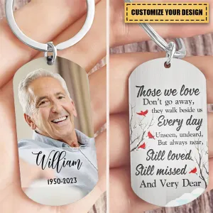 Custom Photo Those We Love Don't Go Away - Memorial Gift - Personalized Stainless Steel Keychain