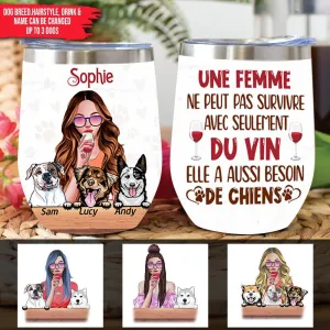 Dogs Custom Wine Tumbler French Ver A Woman Can Not Survive On Wine Alone She Also Need A Dog Personalized Gift